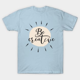 Be Creative T-Shirt